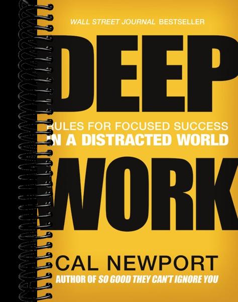 Deep Work: Rules for Focused Success in a Distracted World