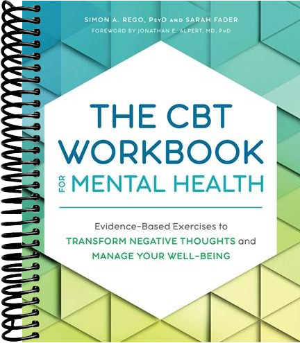 The CBT Workbook for Mental Health: Evidence-Based Exercises to Transform Negative Thoughts and Manage Your Well-Being