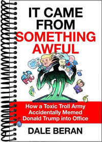 It Came from Something Awful: How a Toxic Troll Army Accidentally Memed Donald Trump into Office