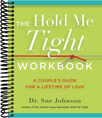 The Hold Me Tight Workbook: A Couple's Guide for a Lifetime of Love