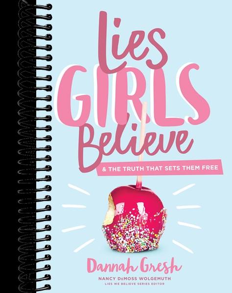 Lies Girls Believe: And the Truth that Sets Them Free
