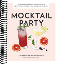 Mocktail Party: 75 Plant-Based, Non-Alcoholic Mocktail Recipes for Every Occasion