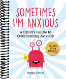 Sometimes I'm Anxious: A Child's Guide to Overcoming Anxiety