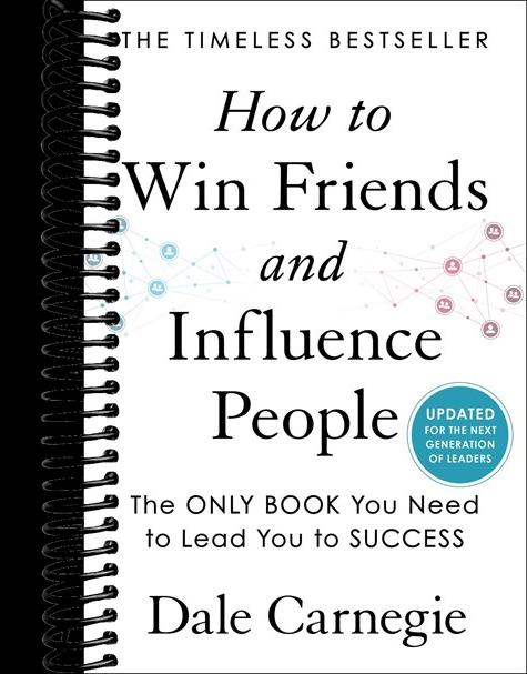 How to Win Friends and Influence People: Updated For the Next Generation of Leaders