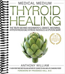 Medical Medium Thyroid Healing: The Truth behind Hashimoto's, Graves', Insomnia, Hypothyroidism, Thyroid Nodules & Epstein-Barr