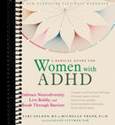 A Radical Guide for Women with ADHD: Embrace Neurodiversity, Live Boldly, and Break Through Barriers