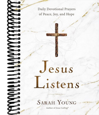 Jesus Listens: Daily Devotional Prayers of Peace, Joy, and Hope (the New 365-Day Prayer Book)