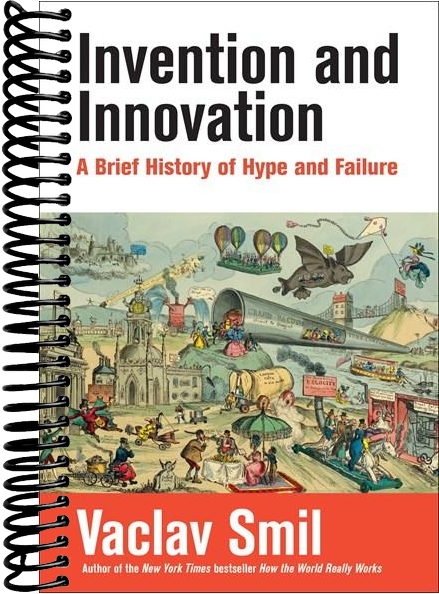Invention and Innovation: A Brief History of Hype and Failure