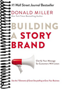 Building a StoryBrand: Clarify Your Message So Customers Will Listen
