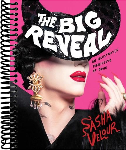 The Big Reveal: An Illustrated Manifesto of Drag