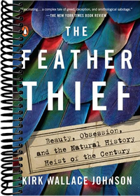 The Feather Thief: Beauty, Obsession, and the Natural History Heist of the Century