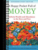 A Happy Pocket Full of Money, Expanded Study Edition: Infinite Wealth and Abundance in the Here and Now
