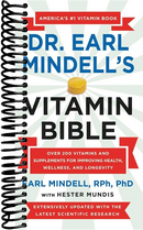 Dr. Earl Mindell's Vitamin Bible: Over 200 Vitamins and Supplements for Improving Health, Wellness, and Longevity (Revised)