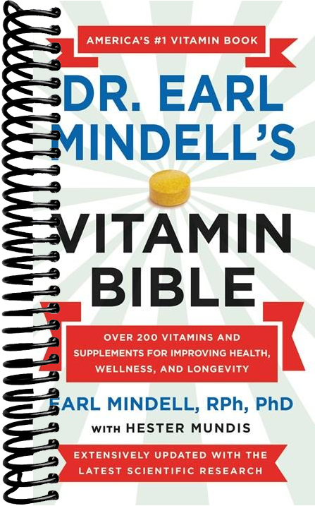 Dr. Earl Mindell's Vitamin Bible: Over 200 Vitamins and Supplements for Improving Health, Wellness, and Longevity (Revised)