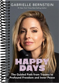 Happy Days: The Guided Path from Trauma to Profound Freedom and Inner Peace