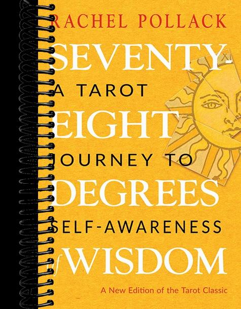 Seventy-Eight Degrees of Wisdom: A Tarot Journey to Self-Awareness (A New Edition of the Tarot Classic) (3rd Edition, Revised)