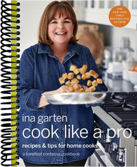 Cook Like a Pro: Recipes and Tips for Home Cooks: A Barefoot Contessa Cookbook