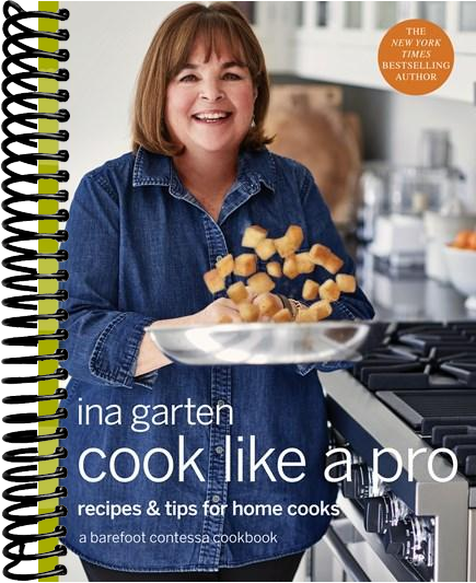 Cook Like a Pro: Recipes and Tips for Home Cooks: A Barefoot Contessa Cookbook