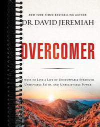 Overcomer: 8 Ways to Live a Life of Unstoppable Strength, Unmovable Faith, and Unbelievable Power