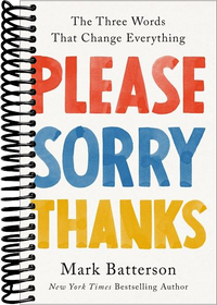 Please, Sorry, Thanks: The Three Words That Change Everything