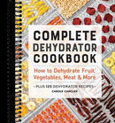 Complete Dehydrator Cookbook: How to Dehydrate Fruit, Vegetables, Meat & More