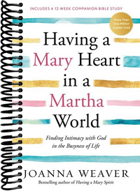 Having a Mary Heart in a Martha World: Finding Intimacy with God in the Busyness of Life (Revised)