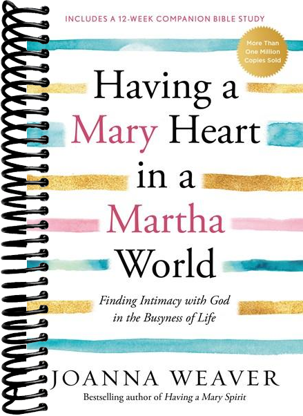 Having a Mary Heart in a Martha World: Finding Intimacy with God in the Busyness of Life (Revised)