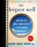 The Deepest Well: Healing the Long-Term Effects of Childhood Trauma and Adversity