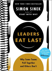 Leaders Eat Last: Why Some Teams Pull Together and Others Don't