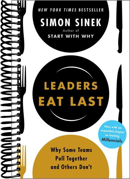 Leaders Eat Last: Why Some Teams Pull Together and Others Don't
