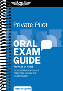 Private Pilot Oral Exam Guide: The comprehensive guide to prepare you for the FAA checkride (12th Edition, New edition)