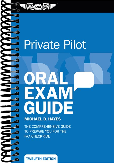 Private Pilot Oral Exam Guide: The comprehensive guide to prepare you for the FAA checkride (12th Edition, New edition)
