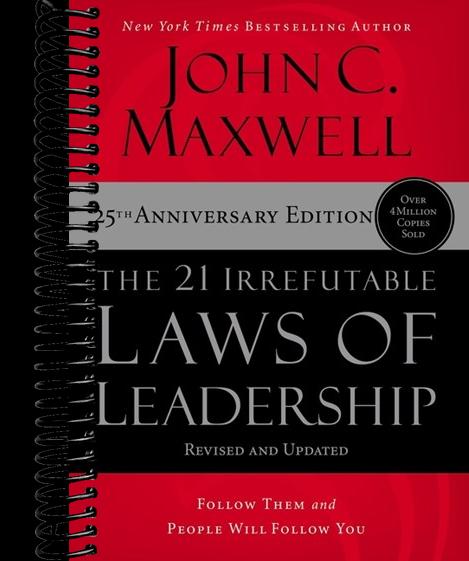 The 21 Irrefutable Laws of Leadership: Follow Them and People Will Follow You (25th Edition)