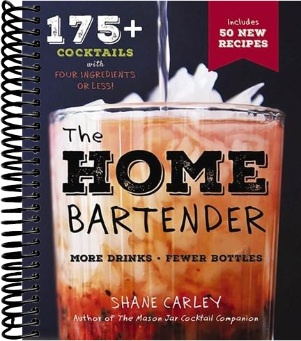 The Home Bartender, Second Edition: 175+ Cocktails Made with 4 Ingredients or Less (Revised)