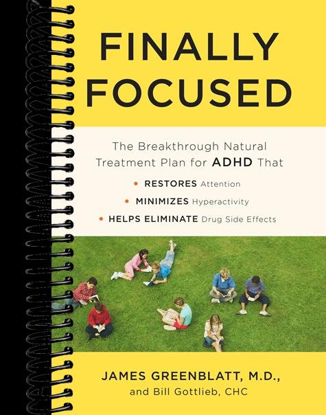 Finally Focused: The Breakthrough Natural Treatment Plan for ADHD That Restores Attention, Minimizes Hyperactivity, and Helps Eliminate Drug Side Effects