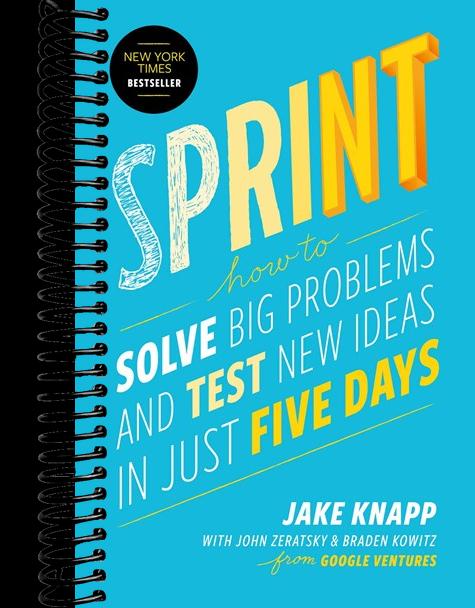 Sprint: How to Solve Big Problems and Test New Ideas in Just Five Days