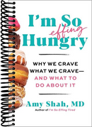I'm So Effing Hungry: Why We Crave What We Crave – and What to Do About It