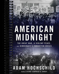 American Midnight: The Great War, a Violent Peace, and Democracy's Forgotten Crisis