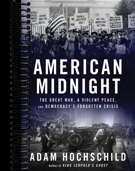 American Midnight: The Great War, a Violent Peace, and Democracy's Forgotten Crisis