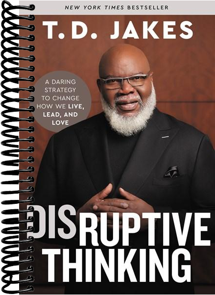 Disruptive Thinking: A Daring Strategy to Change How We Live, Lead, and Love