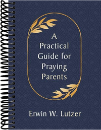 A Practical Guide for Praying Parents