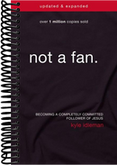 Not a Fan Updated and Expanded: Becoming a Completely Committed Follower of Jesus