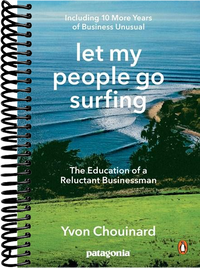 Let My People Go Surfing: The Education of a Reluctant Businessman--Including 10 More Years of Business Unusual