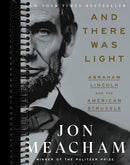 And There Was Light: Abraham Lincoln and the American Struggle