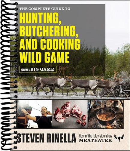 The Complete Guide to Hunting, Butchering, and Cooking Wild Game: Volume 1: Big Game
