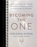 Becoming the One: Heal Your Past, Transform Your Relationship Patterns, and Come Home to Yourself