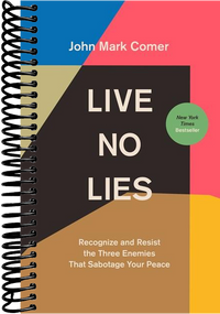 Live No Lies: Recognize and Resist the Three Enemies That Sabotage Your Peace