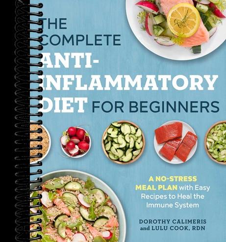 The Complete Anti-Inflammatory Diet for Beginners: A No-Stress Meal Plan with Easy Recipes to Heal the Immune System