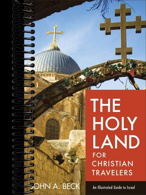 The Holy Land for Christian Travelers: An Illustrated Guide to Israel