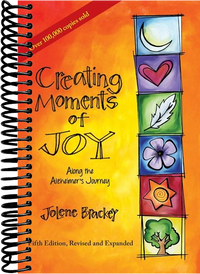 Creating Moments of Joy Along the Alzheimer's Journey: A Guide for Families and Caregivers, Fifth Edition, Revised and Expanded (5th Edition, Revised)